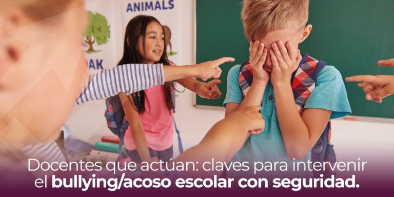 Docentes que actúan: claves para intervenir el Bullying/acoso escolar con seguridad.