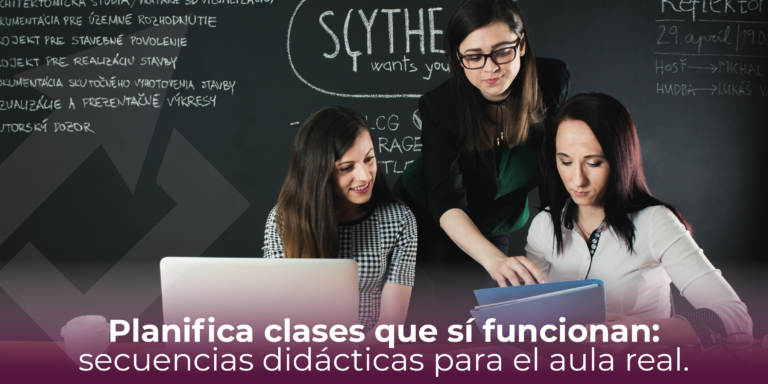 Planifica clases que sí funcionan: secuencias didácticas para el aula real